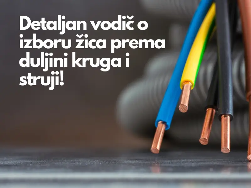 Detaljan vodič o izboru žica prema duljini kruga i struji!